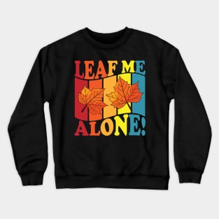 Leaf Me Alone Crewneck Sweatshirt